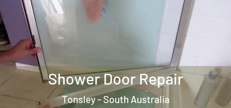 Shower Door Repair Tonsley - South Australia