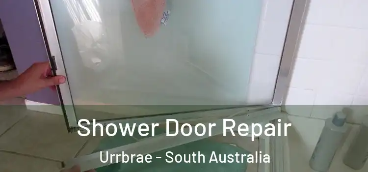 Shower Door Repair Urrbrae - South Australia
