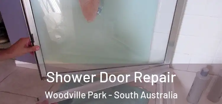 Shower Door Repair Woodville Park - South Australia