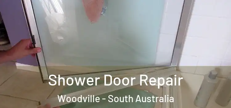 Shower Door Repair Woodville - South Australia