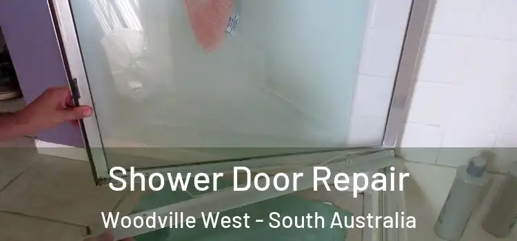 Shower Door Repair Woodville West - South Australia