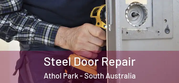 Steel Door Repair Athol Park - South Australia