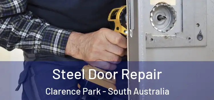 Steel Door Repair Clarence Park - South Australia