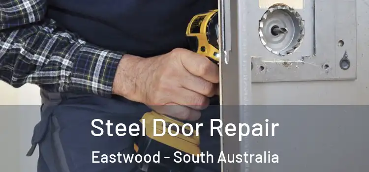 Steel Door Repair Eastwood - South Australia