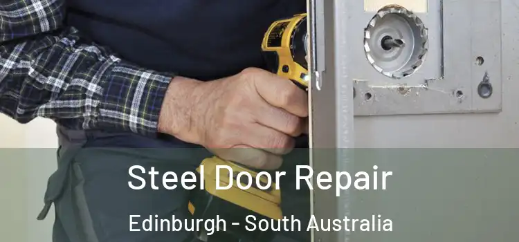 Steel Door Repair Edinburgh - South Australia