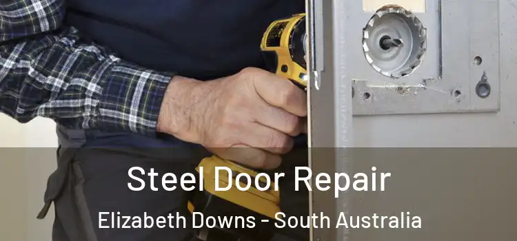 Steel Door Repair Elizabeth Downs - South Australia