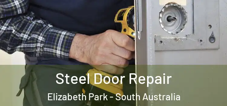 Steel Door Repair Elizabeth Park - South Australia