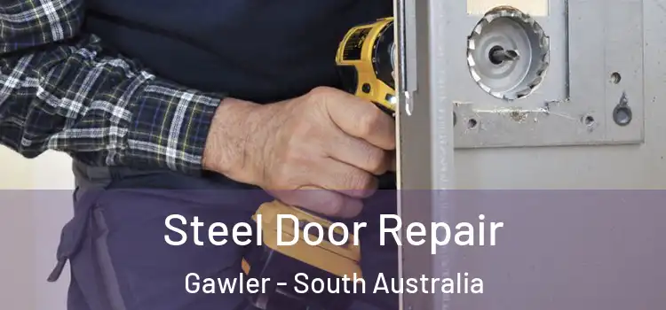 Steel Door Repair Gawler - South Australia