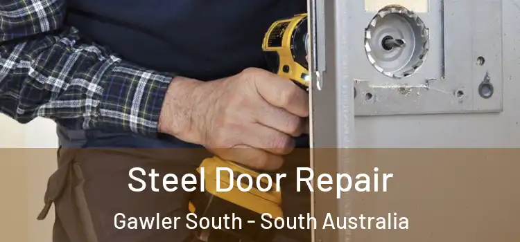 Steel Door Repair Gawler South - South Australia