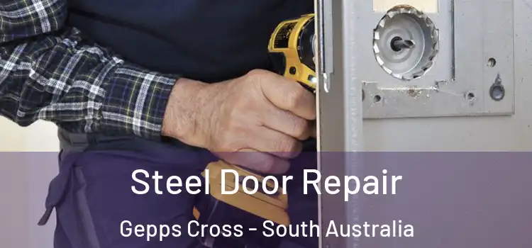 Steel Door Repair Gepps Cross - South Australia