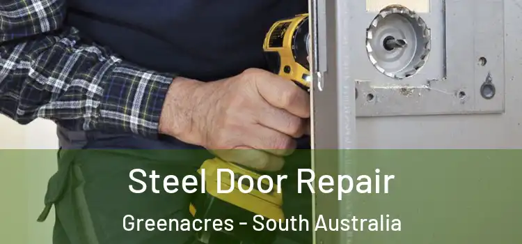 Steel Door Repair Greenacres - South Australia
