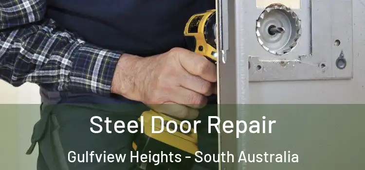 Steel Door Repair Gulfview Heights - South Australia