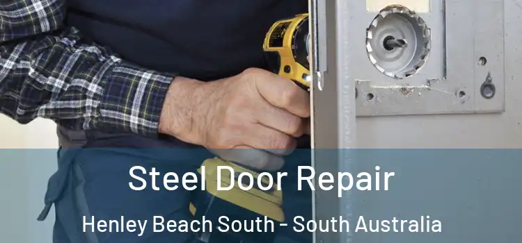 Steel Door Repair Henley Beach South - South Australia