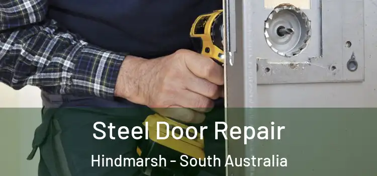 Steel Door Repair Hindmarsh - South Australia