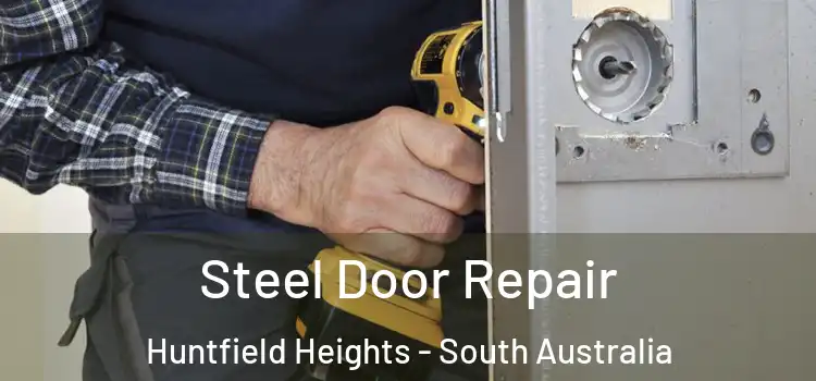 Steel Door Repair Huntfield Heights - South Australia