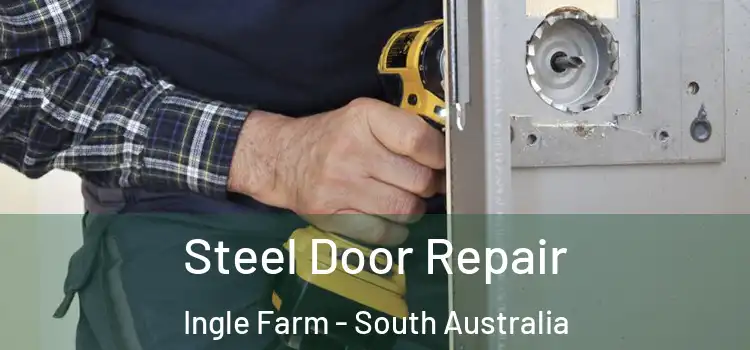 Steel Door Repair Ingle Farm - South Australia