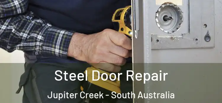 Steel Door Repair Jupiter Creek - South Australia