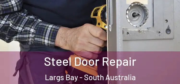 Steel Door Repair Largs Bay - South Australia