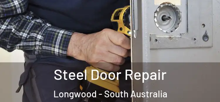 Steel Door Repair Longwood - South Australia