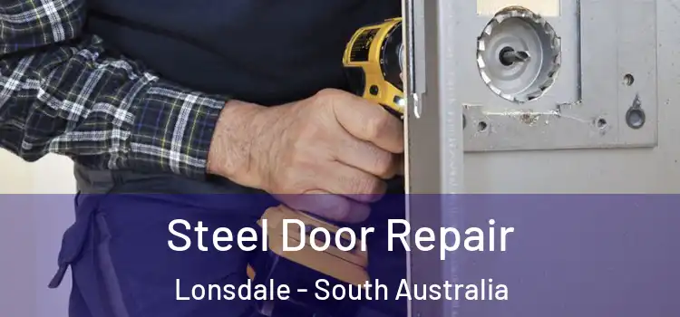 Steel Door Repair Lonsdale - South Australia