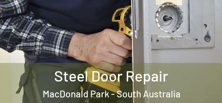 Steel Door Repair MacDonald Park - South Australia