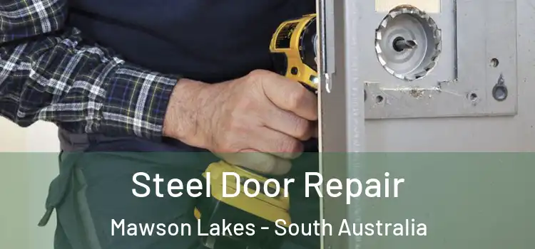 Steel Door Repair Mawson Lakes - South Australia