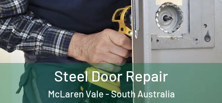 Steel Door Repair McLaren Vale - South Australia