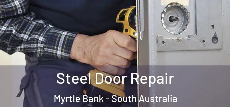 Steel Door Repair Myrtle Bank - South Australia