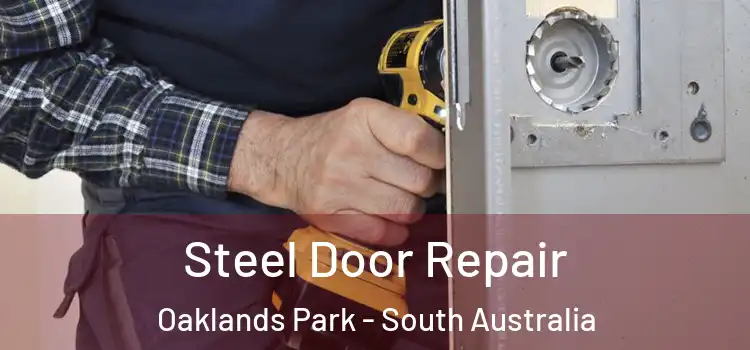 Steel Door Repair Oaklands Park - South Australia