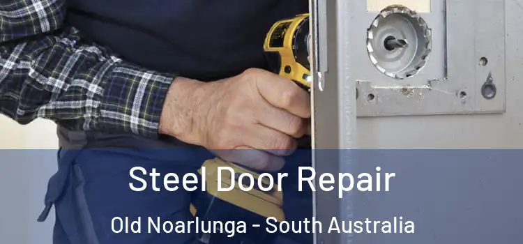 Steel Door Repair Old Noarlunga - South Australia