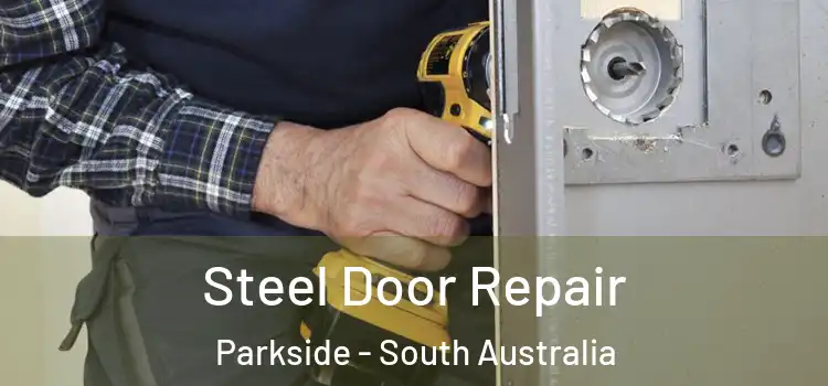 Steel Door Repair Parkside - South Australia