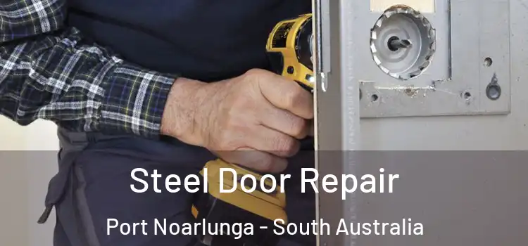 Steel Door Repair Port Noarlunga - South Australia