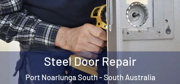 Steel Door Repair Port Noarlunga South - South Australia
