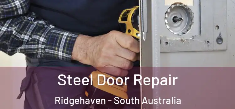Steel Door Repair Ridgehaven - South Australia