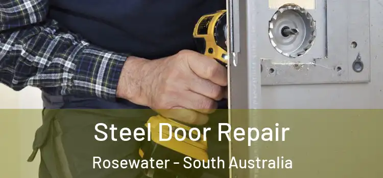 Steel Door Repair Rosewater - South Australia