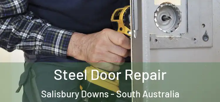 Steel Door Repair Salisbury Downs - South Australia
