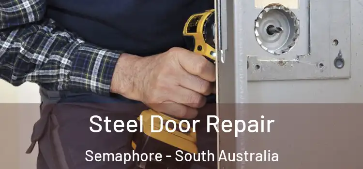 Steel Door Repair Semaphore - South Australia
