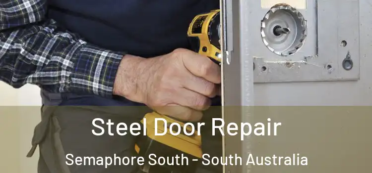 Steel Door Repair Semaphore South - South Australia