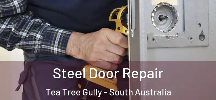 Steel Door Repair Tea Tree Gully - South Australia