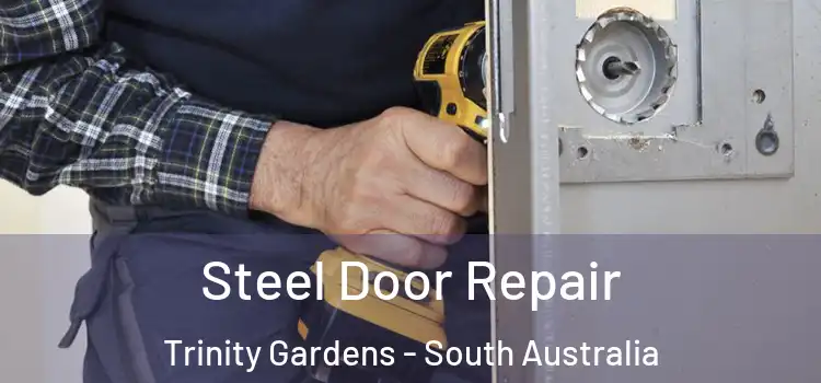 Steel Door Repair Trinity Gardens - South Australia