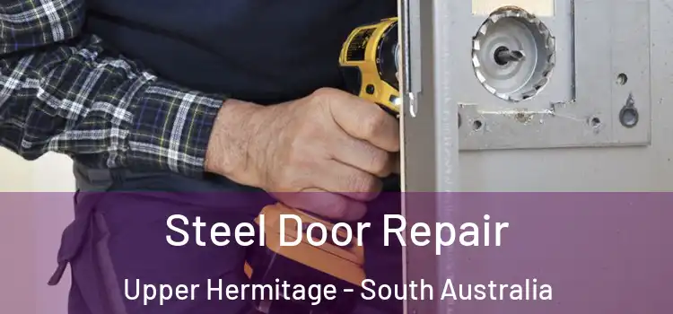 Steel Door Repair Upper Hermitage - South Australia