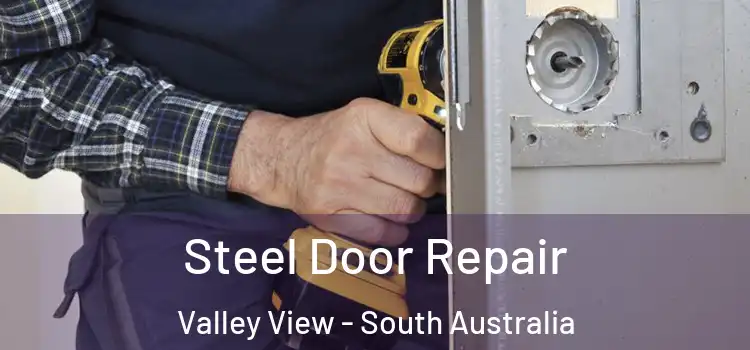 Steel Door Repair Valley View - South Australia