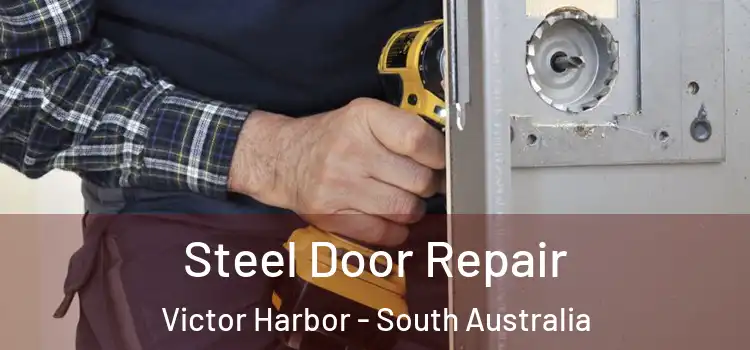 Steel Door Repair Victor Harbor - South Australia
