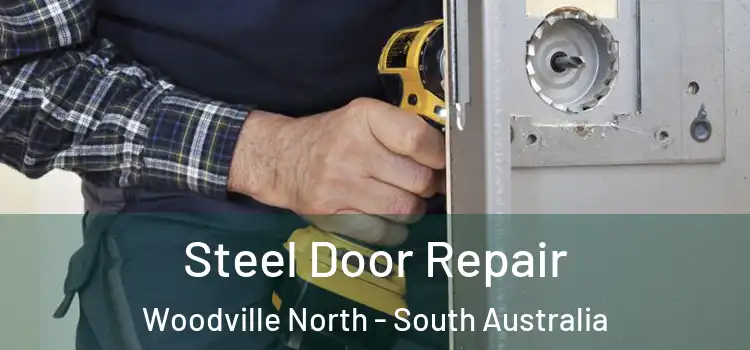 Steel Door Repair Woodville North - South Australia