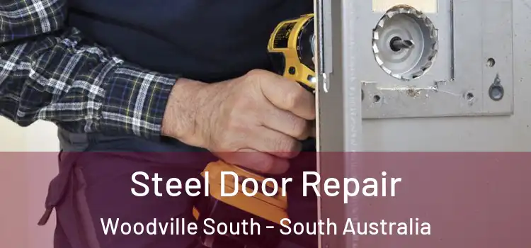 Steel Door Repair Woodville South - South Australia