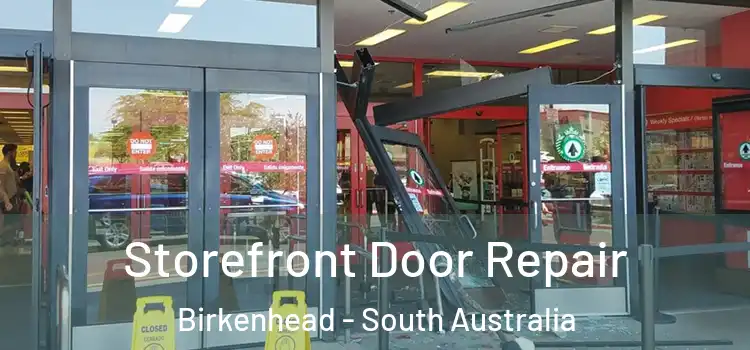 Storefront Door Repair Birkenhead - South Australia