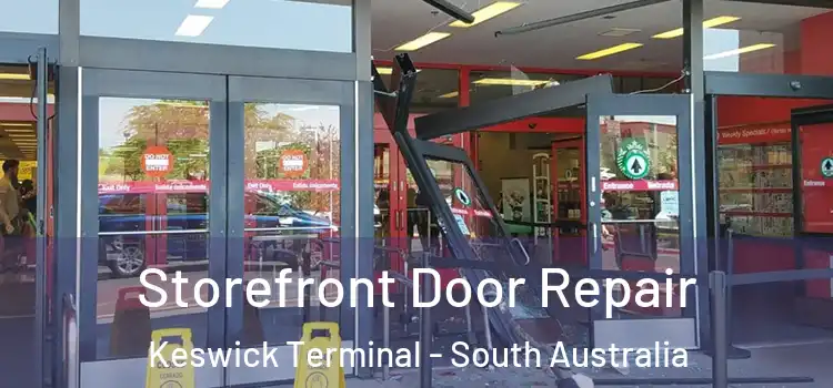 Storefront Door Repair Keswick Terminal - South Australia