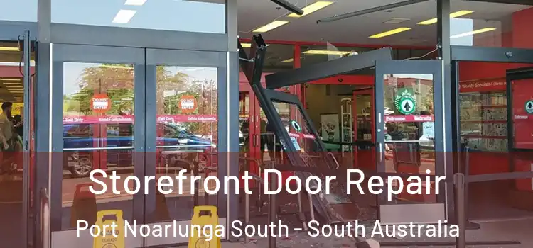 Storefront Door Repair Port Noarlunga South - South Australia