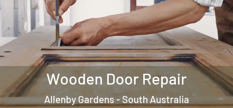 Wooden Door Repair Allenby Gardens - South Australia