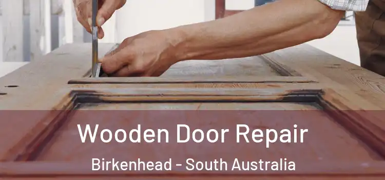 Wooden Door Repair Birkenhead - South Australia